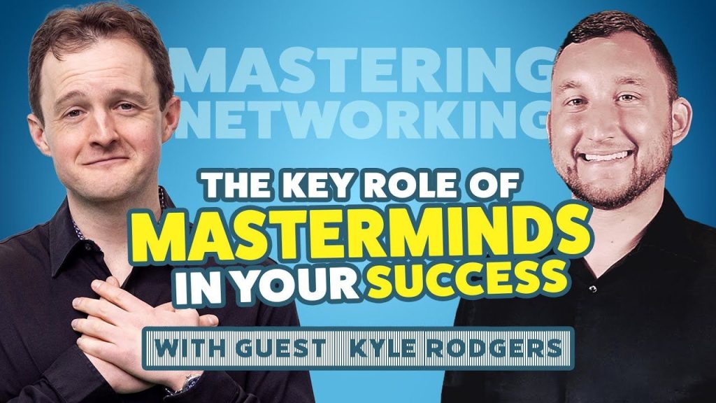 Mastering Networking: The Key Role of Masterminds in Your Success